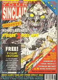 Alright then, love. Listen up 'cos Aunty Madge is laying it down for you. It's the cover of Your Sinclair, November 1990 issue; Number 59, 'cos that's how many times they've ripped us off. The main image is of that cyber-gorilla from Strider 2, with our hero, the one with the ponytail, about to get squished. Fancy that, eh?

Down below there's lurid text telling everyone that there's four complete games free with it, just in case they fancy chucking away a perfectly good fiver and a bit. And, more exciting than a night out with Jim Davidson, there's a question about what will be Christmas number one! No spoilers, hen. It is from blummin' 1990, mind you. Grab it for some backdated Christmas spirit!
