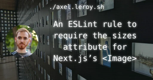 An ESLint rule to require the sizes attribute for Next.js’s <Image>