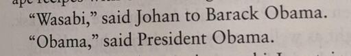 "Wasabi," said Johan to Barack Obama. "Obama," said President Obama.
