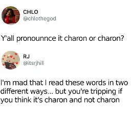 - Y'all pronounnce it charon or charon? - I'm mad that I read these words in two different ways... but you're tripping if you think it's charon and not charon