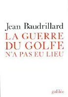 "La Guerre du Golfe n'a pas eu lieu" is a collection of three short essays by Jean Baudrillard published in the French newspaper Libération and British paper The Guardian between January & March 1991