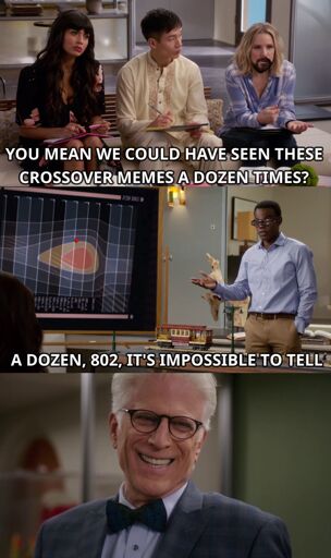 Cause and Effect Loop / Good Place Crossover Meme. Panel 1: Elenor (with a Riker beard), sitting next to Jason and Tahani, asks "You mean we could have seen this crossover meme before." Panel 2: Chidi, at a blackboard displaying the spacial anomoly, explains (wearing a visor), "A dozen, 802, it's impossible to tell." Panel 3: Michael laughing