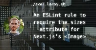 An ESLint rule to require the sizes attribute for Next.js’s <Image>