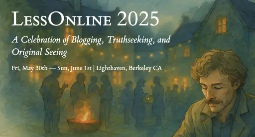 LessOnline 2025: A Festival of Truthseeking and Blogging