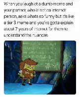 I'm just happy you thought it was funny, dear