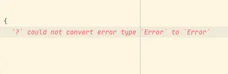 '?' could not convert type 'Errror' to 'Error'