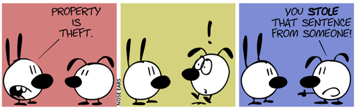 Mimi: “Property is theft.” / Eunice is shocked. / Eunice: “You stole that sentence from someone!”