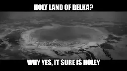 Holy land of Belka? Why yes, it sure is holey (picture of the aftermath of June 6th, 1995)