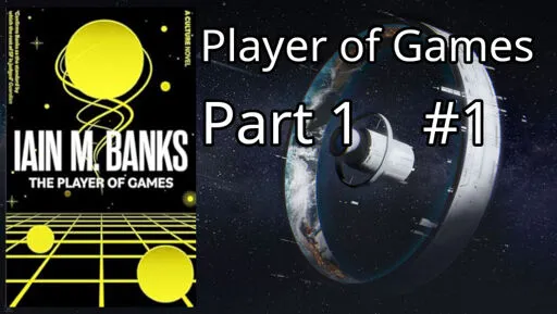 [The Culture series] The Player of Games - Iain M Banks part 1 #1