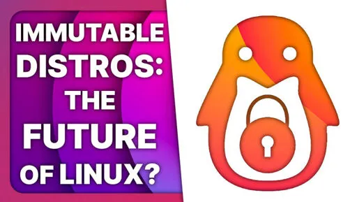 What are immutable distros, and are they the future of Linux?