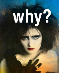 Siouxsie wants to know why.