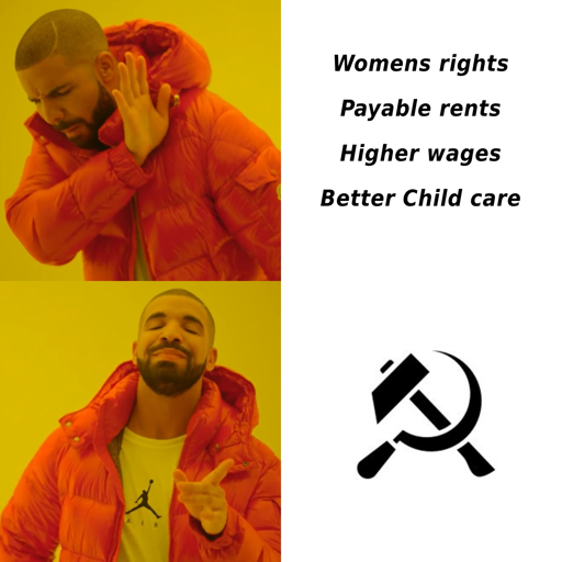 Shows a drake meme, upper drake isnt satisfied with womens rights, payable rents, higher wages and better child care. Lower drake prefers communism because the rest comes with the box.