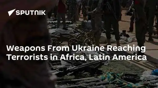 Weapons From Ukraine Reaching Terrorists in Africa, Latin America
