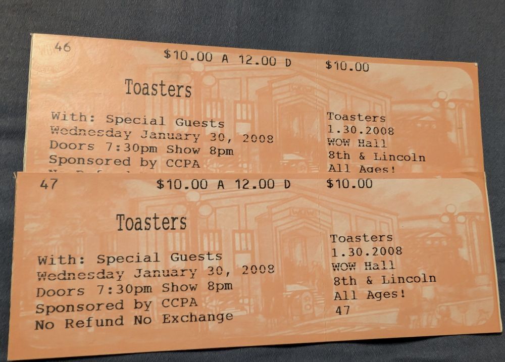 2 unused paper tickets to see The Toaster at Wow Hall in Eugene, Oregon. Show date January 30, 2008.