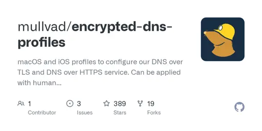 GitHub - mullvad/encrypted-dns-profiles: macOS and iOS profiles to configure our DNS over TLS and DNS over HTTPS service. Can be applied with human interaction, or via MDM.