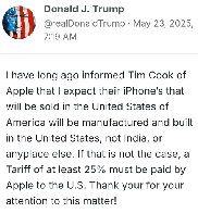 Trump says a 25% tariff "must be paid by Apple" on iPhones not made in the US, says he told Tim Cook long ago that iPhones sold in the US must be made in the US