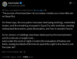The sounds of bombardment do not cease, rockets pour down like rain on Gaza City.

For three days, the occupation has been destroying buildings, residential towers, and the remaining mosques in Gaza City with airstrikes, causing widespread destruction, great devastation, and fear in people's hearts!

So far, dozens of buildings have been destroyed by the bombardment, and it continues to target more...
Even under the cover of night, it orders the evacuation of homes and tents, leaving hundreds of families to spend the night in the streets and the open air!!