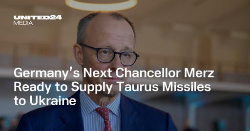 Germany’s Next Chancellor Merz Ready to Supply Taurus Missiles to Ukraine