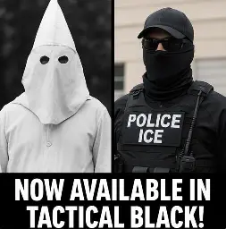 Image of KKK member in left panel wearing a white hood counterposed against image of ICE agent in right panel wearing a black face covering; text reads "Now available in tactical black!"