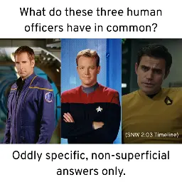What do these three Starfleet officers, Jonathan Archer, Tom Paris, and James T Kirk (SNW "Tomorrow and Tomorrow and Tomorrow" version), have in common? Oddly specific, non-superficial ansewrs only.