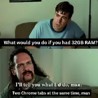 What would you do if you had 32GB RAM?