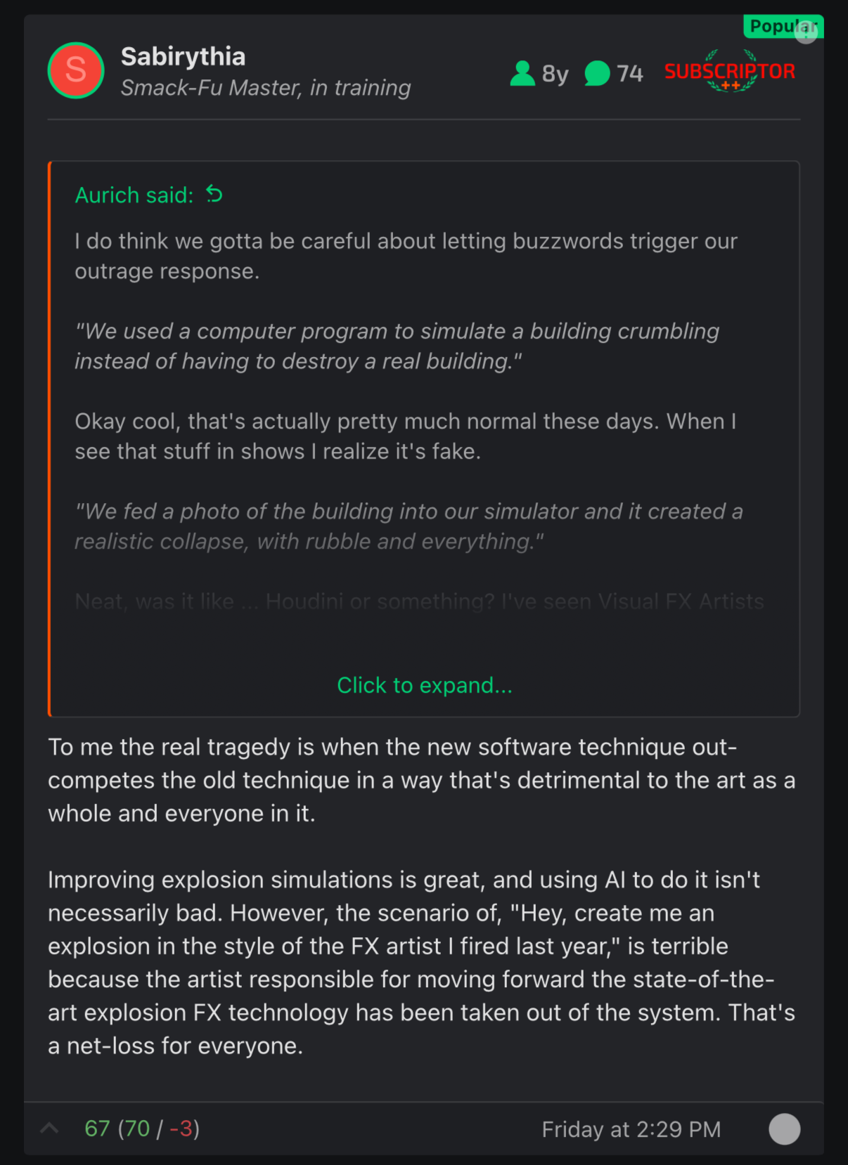 To me the real tragedy is when the new software technique out-competes the old technique in a way that's detrimental to the art as a whole and everyone in it.
Improving explosion simulations is great, and using AI to do it isn't necessarily bad. However, the scenario of, "Hey, create me an explosion in the style of the FX artist I fired last year," is terrible because the artist responsible for moving forward the state-of-the-art explosion FX technology has been taken out of the system. That's a net-loss for everyone.