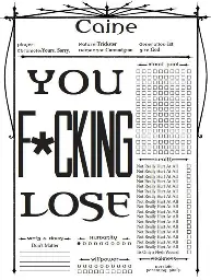 A character sheet showing most of the page taken up by a giant "You F*cking Lose". Other features of the sheet include a 1/10 for Humanity, a Merits & Flaws of "Don't Matter", a Weakness of "Horrible Parenting Skills", a 160 point Blood Pool, 17 health points labelled "Not Really Hurt At All" followed by one labelled "It's Only a Flesh Wound", and a Sire of God.