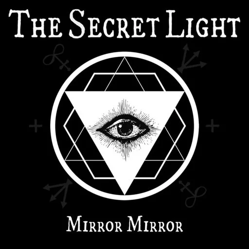 Mirror Mirror, by The Secret Light