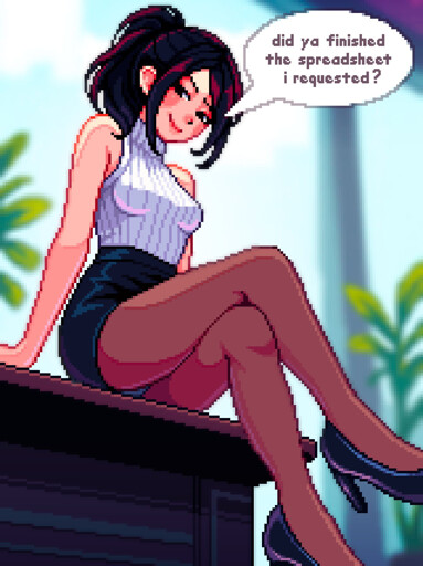 A woman sits on a desk, being viewed from below. Her legs are crossed, she's wearing office heels, leggings, a work skirt and a white turtleneck sweater, her black hair in a ponytail while she looks down with a mischievous smile and says "did ya finished the spreadsheet I requested"