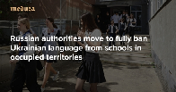 ‘The geopolitical situation has changed’ Russian authorities move to fully ban Ukrainian language from schools in occupied territories