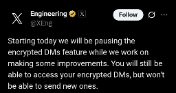 Starting today we will be pausing the encrypted DMs feature while we work on making some improvements. You will still be able to access your encrypted DMs, but won't be able to send new ones.